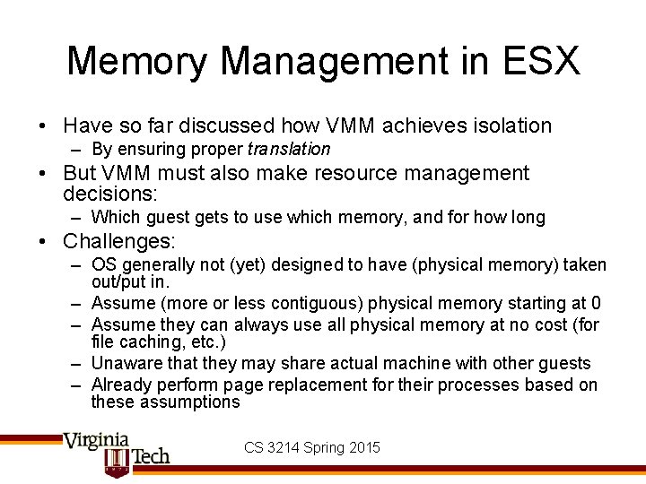 Memory Management in ESX • Have so far discussed how VMM achieves isolation –