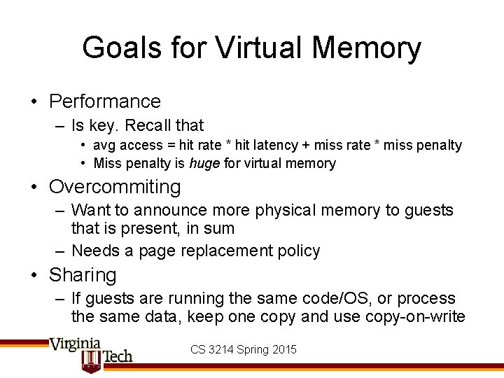 Goals for Virtual Memory • Performance – Is key. Recall that • avg access