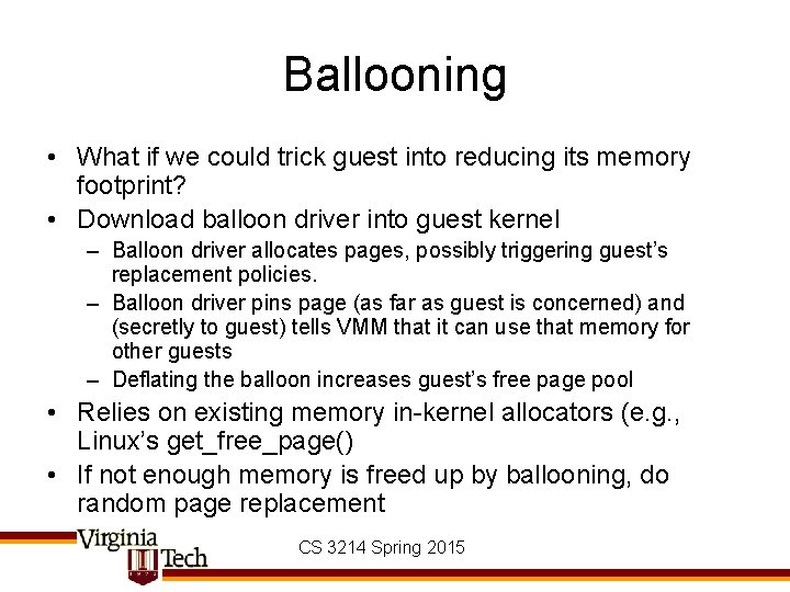 Ballooning • What if we could trick guest into reducing its memory footprint? •