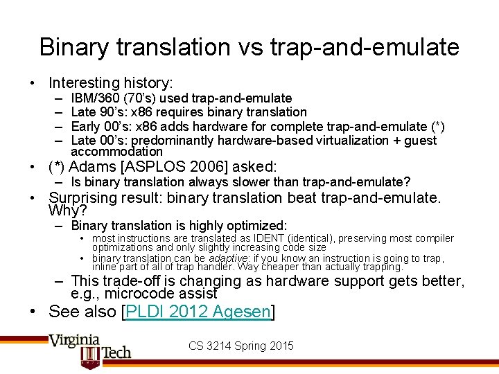 Binary translation vs trap-and-emulate • Interesting history: – – IBM/360 (70’s) used trap-and-emulate Late