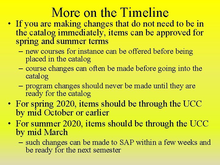 More on the Timeline • If you are making changes that do not need