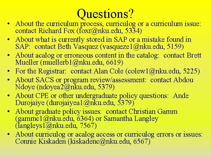 Questions? • About the curriculum process, curriculog or a curriculum issue: contact Richard Fox