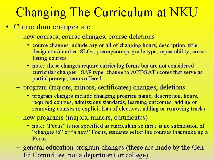 Changing The Curriculum at NKU • Curriculum changes are – new courses, course changes,