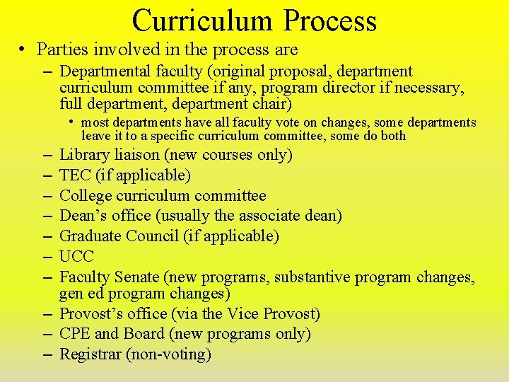 Curriculum Process • Parties involved in the process are – Departmental faculty (original proposal,