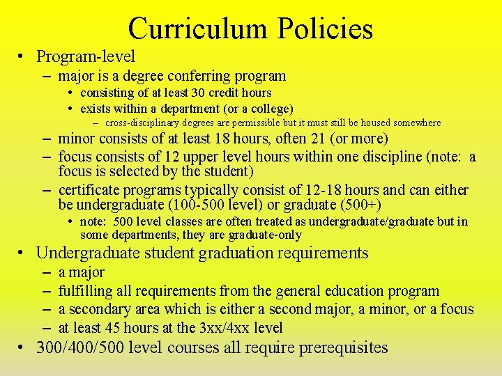 Curriculum Policies • Program-level – major is a degree conferring program • consisting of