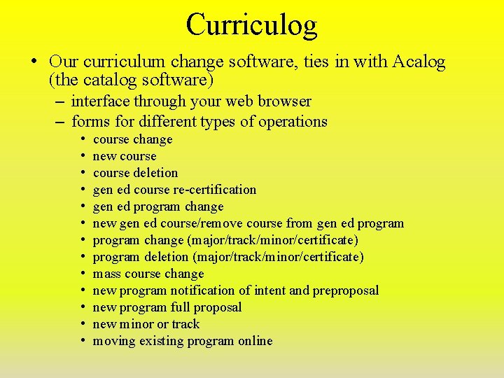 Curriculog • Our curriculum change software, ties in with Acalog (the catalog software) –
