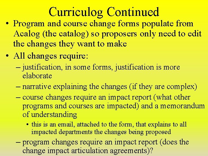 Curriculog Continued • Program and course change forms populate from Acalog (the catalog) so