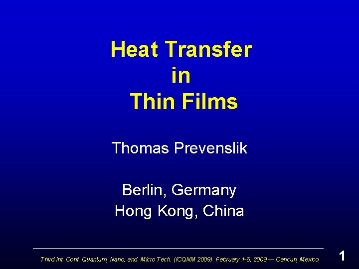 Heat Transfer in Thin Films Thomas Prevenslik Berlin, Germany Hong Kong, China Third Int.