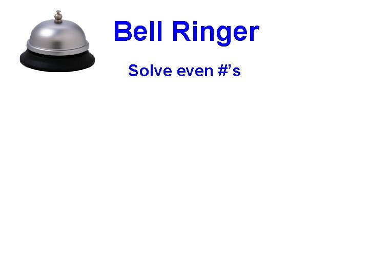 Bell Ringer Solve even #’s 