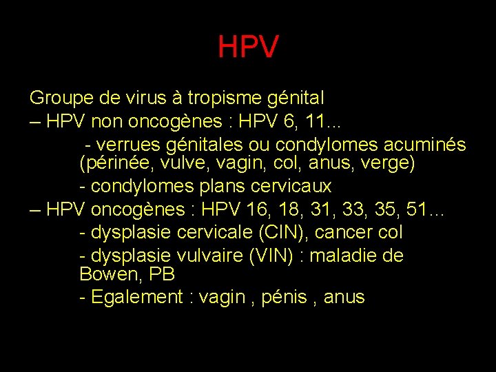 HPV Groupe de virus à tropisme génital – HPV non oncogènes : HPV 6,