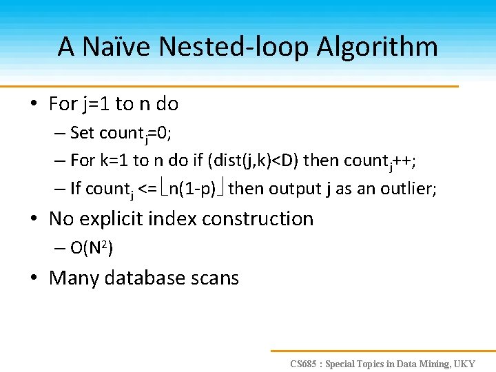 A Naïve Nested-loop Algorithm • For j=1 to n do – Set countj=0; –