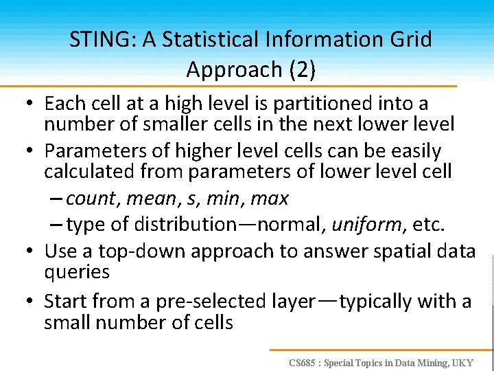 STING: A Statistical Information Grid Approach (2) • Each cell at a high level