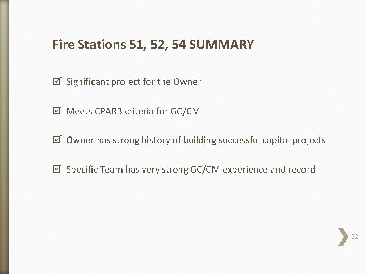 Fire Stations 51, 52, 54 SUMMARY þ Significant project for the Owner þ Meets
