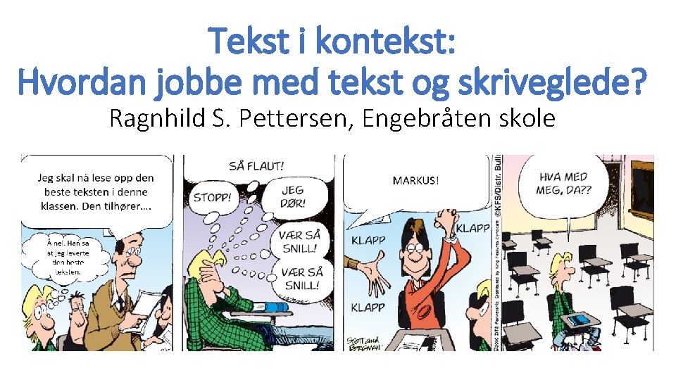 Tekst i kontekst: Hvordan jobbe med tekst og skriveglede? Ragnhild S. Pettersen, Engebråten skole