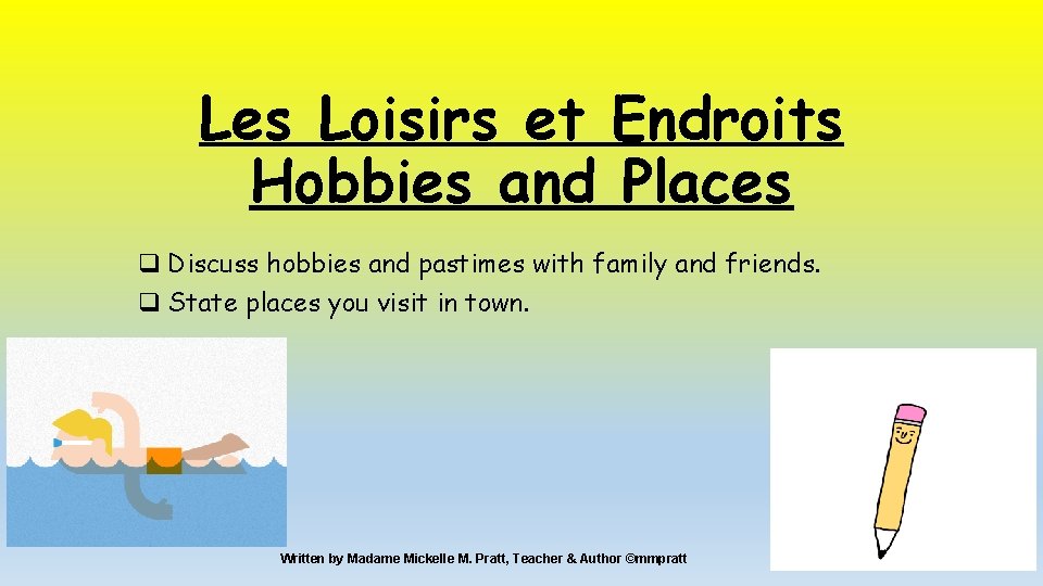 Les Loisirs et Endroits Hobbies and Places q Discuss hobbies and pastimes with family