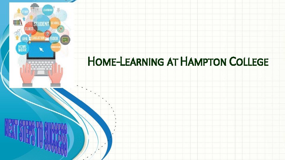 HOME-LEARNING AT HAMPTON COLLEGE HOME-LEARNING AT HAMPTON COLLEGE