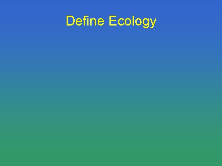 Define Ecology 