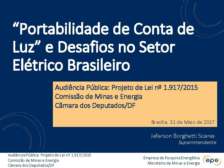 “Portabilidade de Conta de Luz” e Desafios no Setor Elétrico Brasileiro Audiência Pública: Projeto