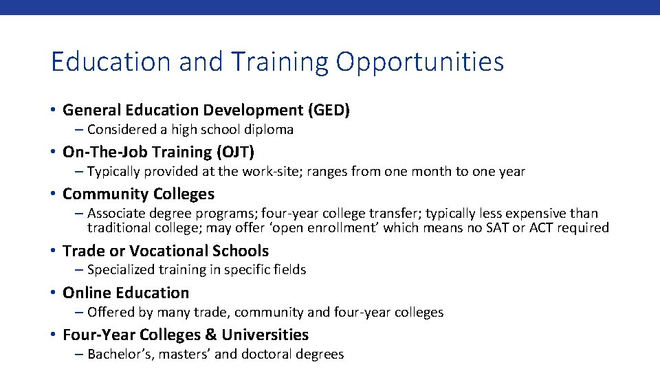 Education and Training Opportunities • General Education Development (GED) – Considered a high school