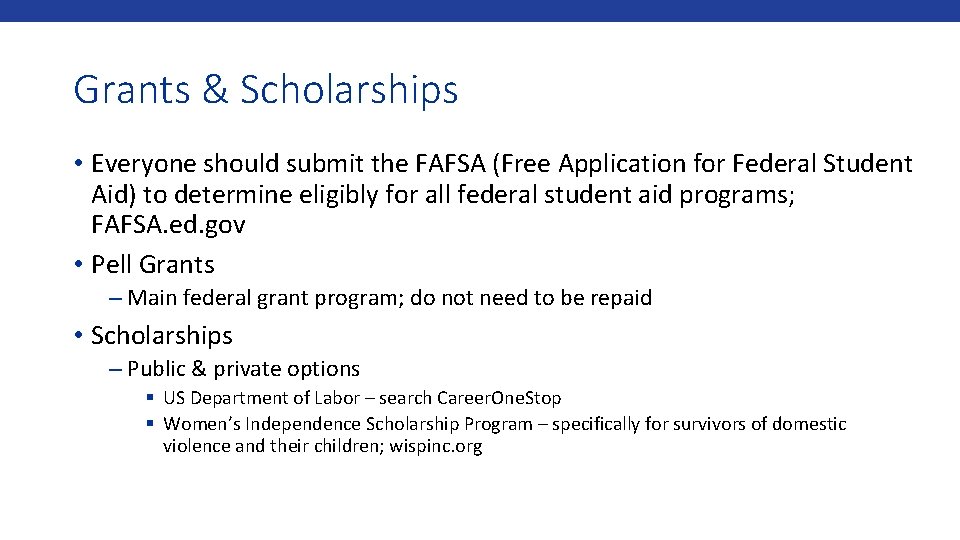 Grants & Scholarships • Everyone should submit the FAFSA (Free Application for Federal Student