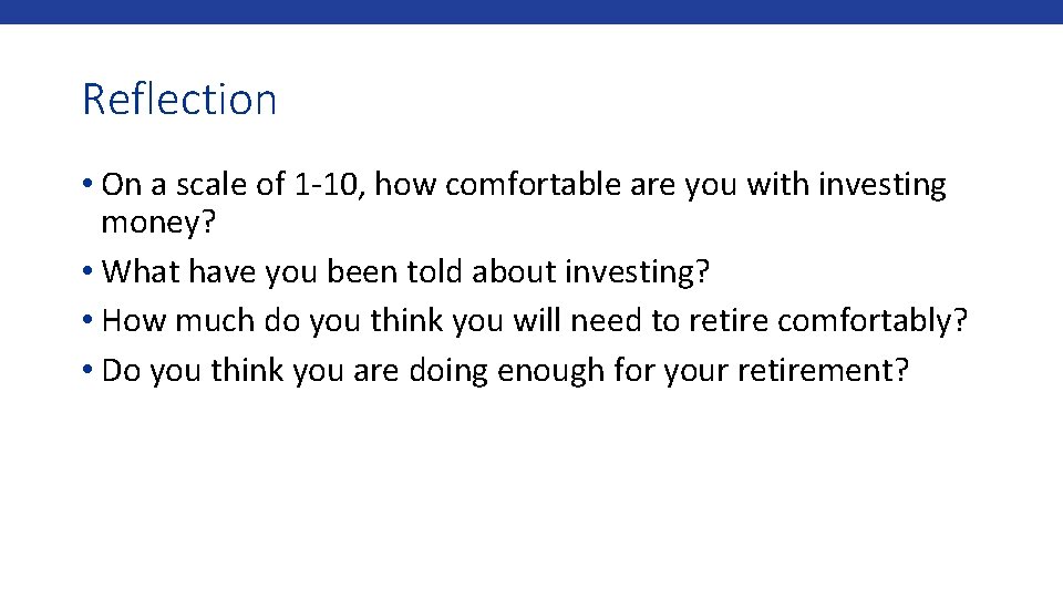 Reflection • On a scale of 1 -10, how comfortable are you with investing