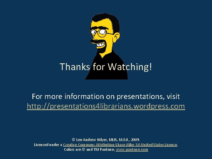 Thanks for Watching! For more information on presentations, visit http: //presentations 4 librarians. wordpress.