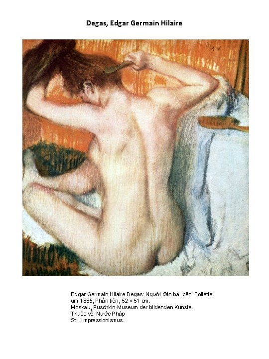 Degas, Edgar Germain Hilaire Degas: Người đàn bà bên Toilette. um 1885, Phấn tiên,