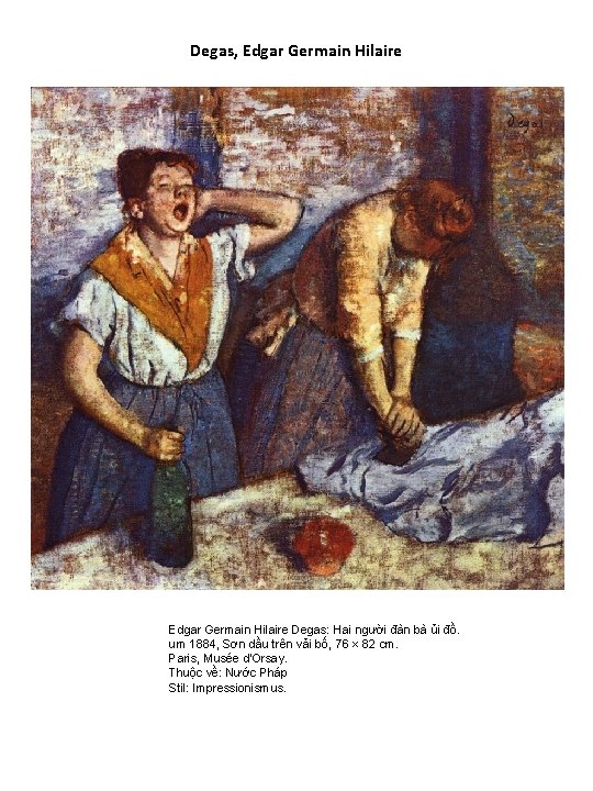 Degas, Edgar Germain Hilaire Degas: Hai người đàn bà ủi đồ. um 1884, Sơn Degas, Edgar Germain Hilaire Degas: Hai người đàn bà ủi đồ. um 1884, Sơn