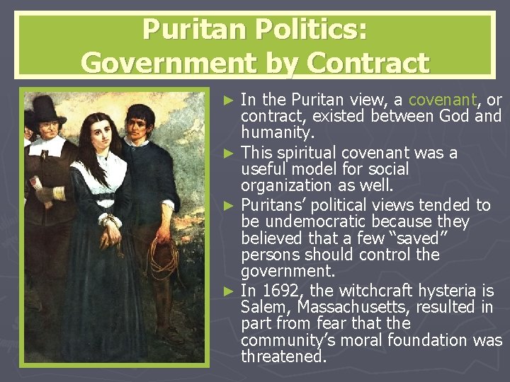 Puritan Politics: Government by Contract In the Puritan view, a covenant, or contract, existed