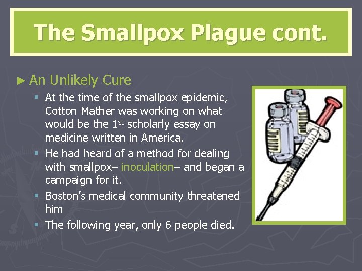 The Smallpox Plague cont. ► An Unlikely Cure § At the time of the