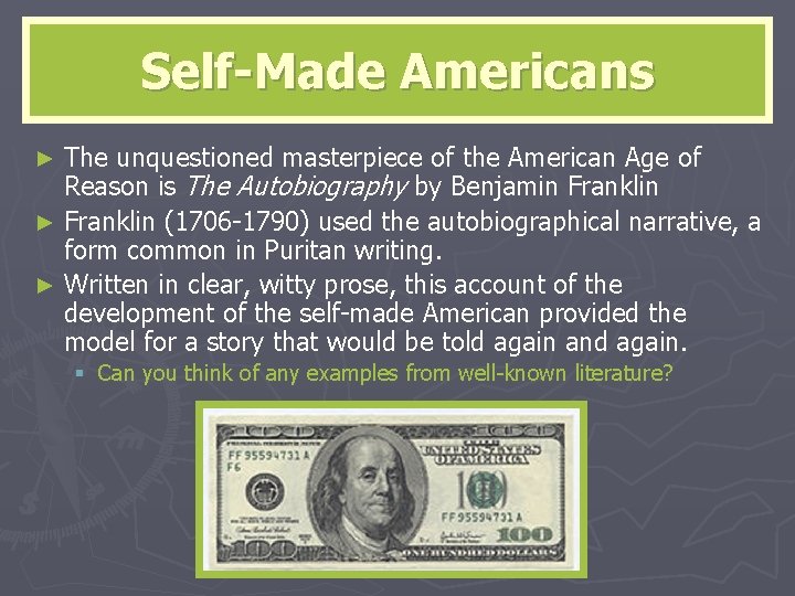 Self-Made Americans The unquestioned masterpiece of the American Age of Reason is The Autobiography