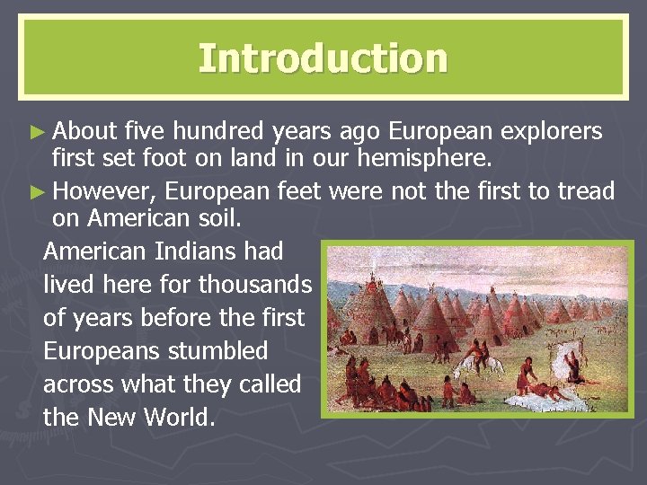 Introduction ► About five hundred years ago European explorers first set foot on land