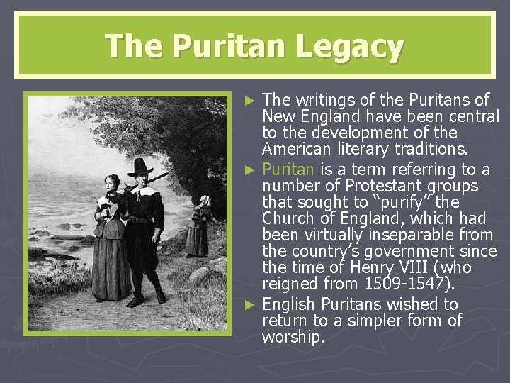 The Puritan Legacy The writings of the Puritans of New England have been central
