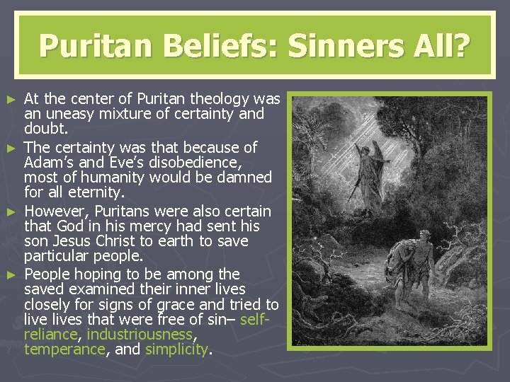 Puritan Beliefs: Sinners All? ► ► At the center of Puritan theology was an