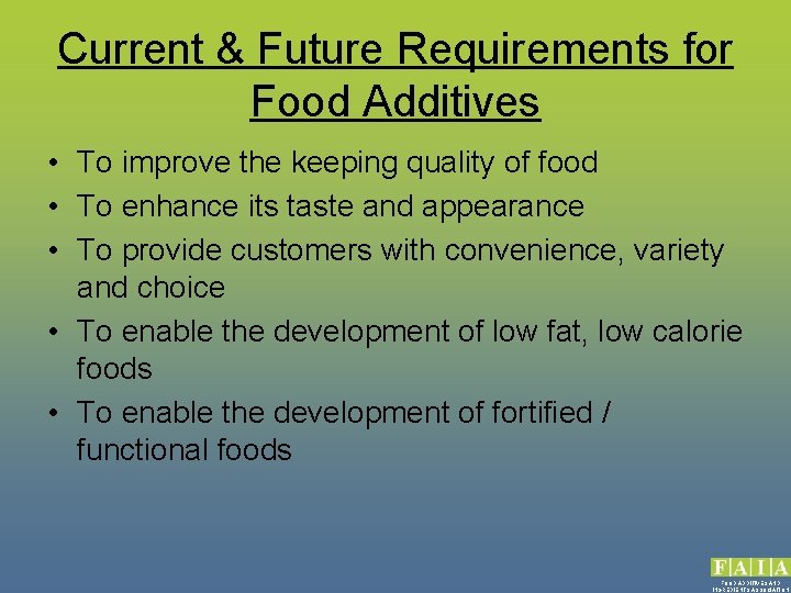 Current & Future Requirements for Food Additives • To improve the keeping quality of