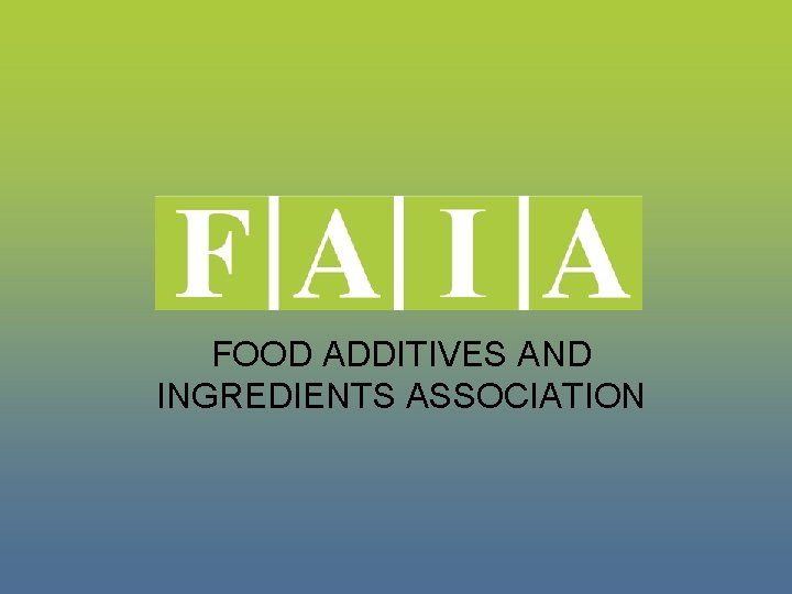 FOOD ADDITIVES AND INGREDIENTS ASSOCIATION 