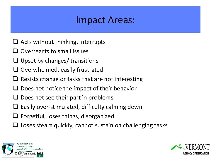 Impact Areas: q q q q q Acts without thinking, interrupts Overreacts to small