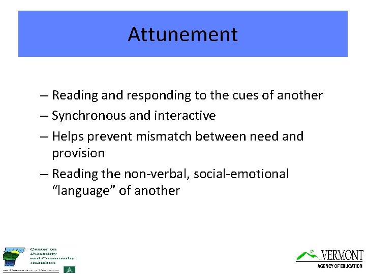 Attunement – Reading and responding to the cues of another – Synchronous and interactive