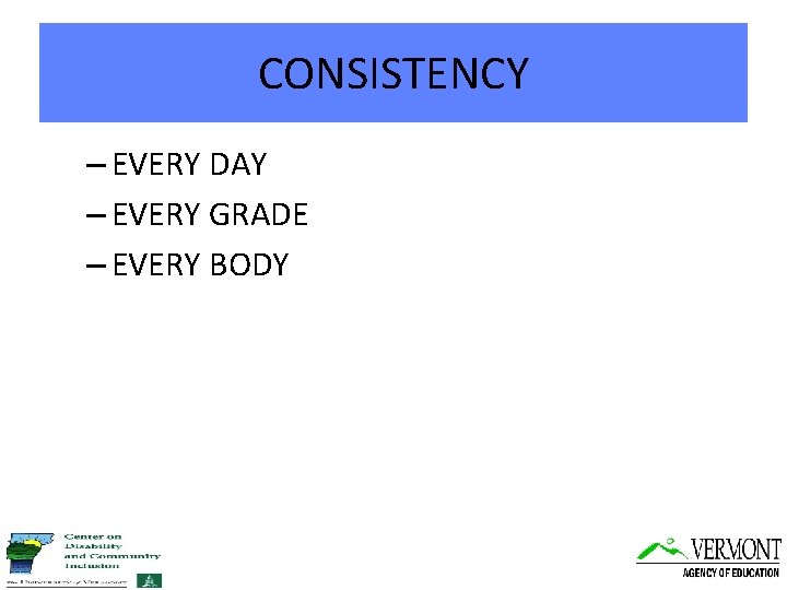 CONSISTENCY – EVERY DAY – EVERY GRADE – EVERY BODY 
