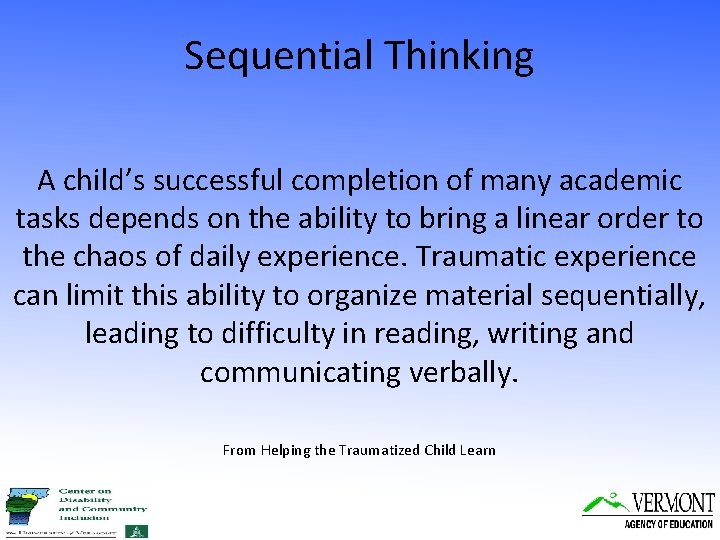 Sequential Thinking A child’s successful completion of many academic tasks depends on the ability