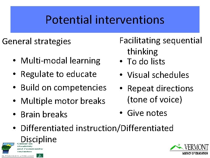 Potential interventions General strategies • • • Facilitating sequential thinking • To do lists