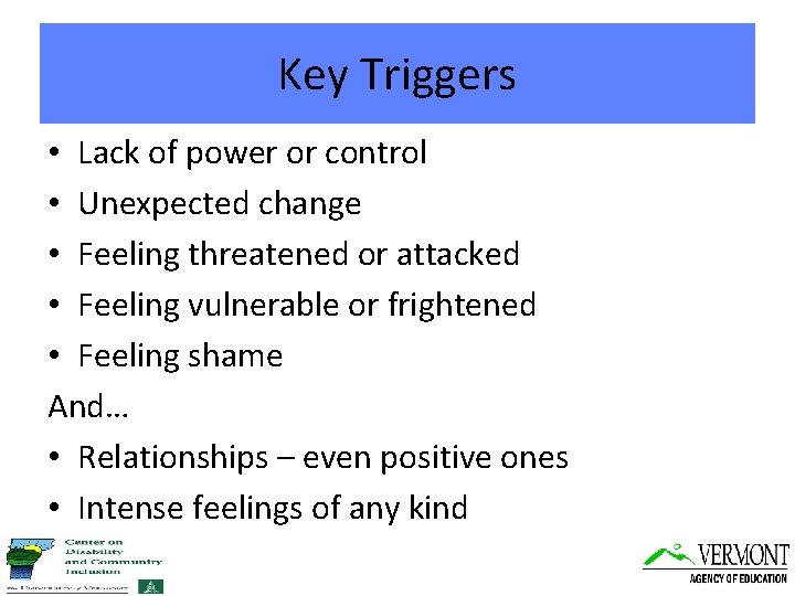 Key Triggers • Lack of power or control • Unexpected change • Feeling threatened
