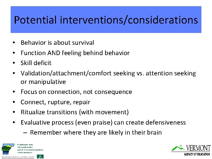 Potential interventions/considerations • • Behavior is about survival Function AND feeling behind behavior Skill