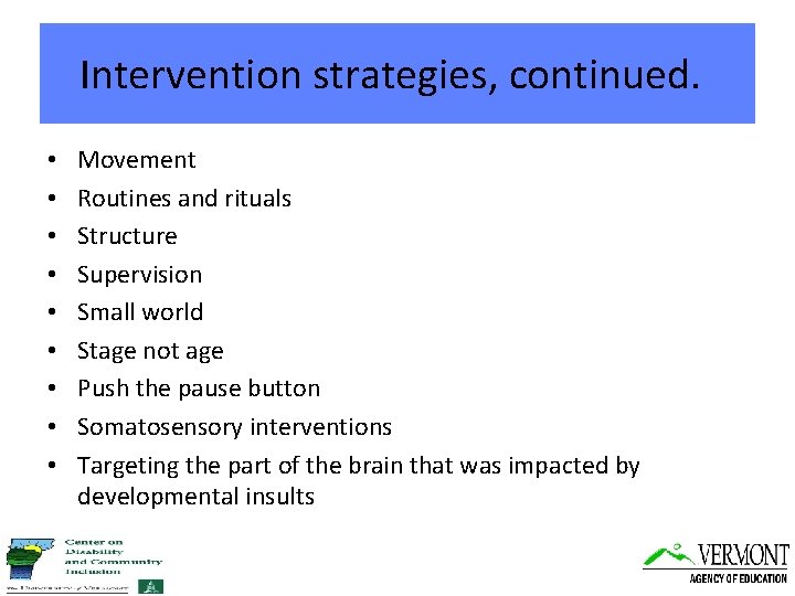 Intervention strategies, continued. • • • Movement Routines and rituals Structure Supervision Small world