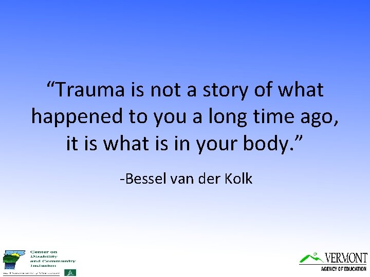 “Trauma is not a story of what happened to you a long time ago,