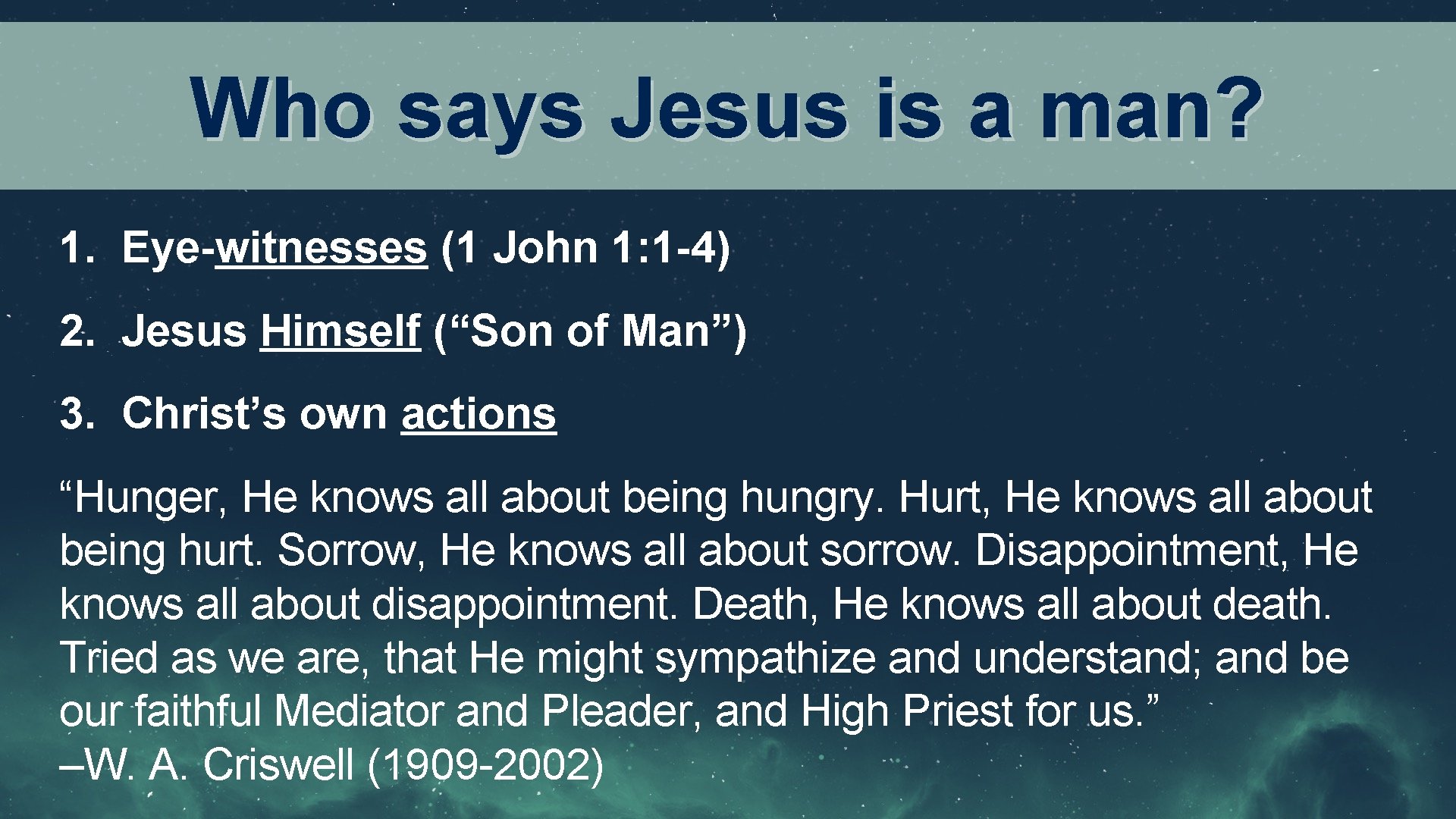 Who says Jesus is a man? 1. Eye-witnesses (1 John 1: 1 -4) 2. Who says Jesus is a man? 1. Eye-witnesses (1 John 1: 1 -4) 2.