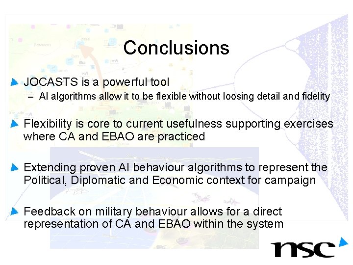 Conclusions JOCASTS is a powerful tool – AI algorithms allow it to be flexible Conclusions JOCASTS is a powerful tool – AI algorithms allow it to be flexible