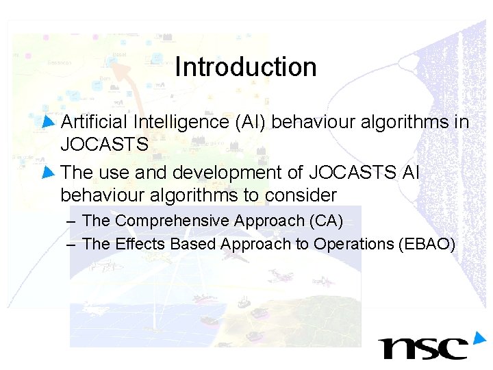 Introduction Artificial Intelligence (AI) behaviour algorithms in JOCASTS The use and development of JOCASTS Introduction Artificial Intelligence (AI) behaviour algorithms in JOCASTS The use and development of JOCASTS