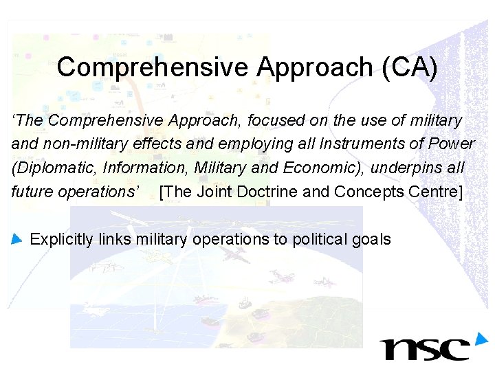 Comprehensive Approach (CA) ‘The Comprehensive Approach, focused on the use of military and non-military Comprehensive Approach (CA) ‘The Comprehensive Approach, focused on the use of military and non-military
