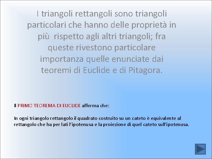 I triangoli rettangoli sono triangoli particolari che hanno delle proprietà in più rispetto agli